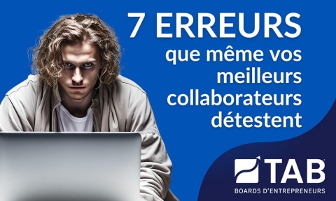 7 Erreurs de management à éviter pour une productivité accrue que même vos meilleurs collaborateurs détestent