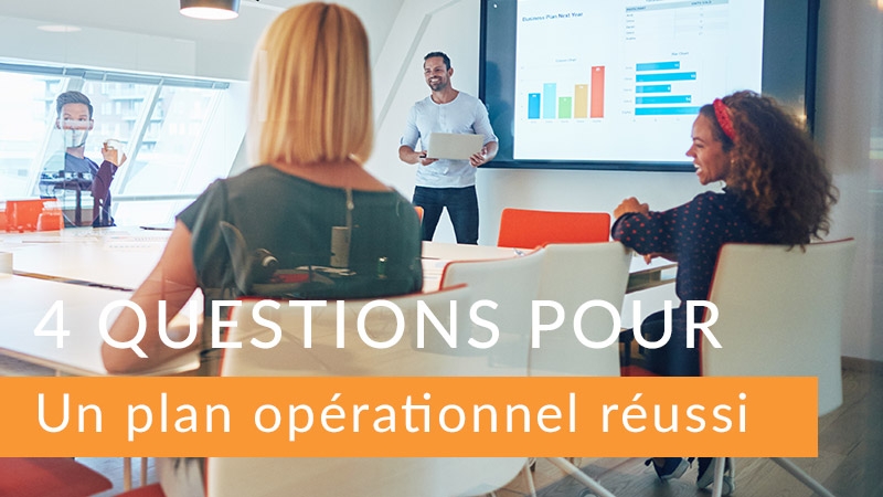 4 questions pour un plan opérationnel réussi