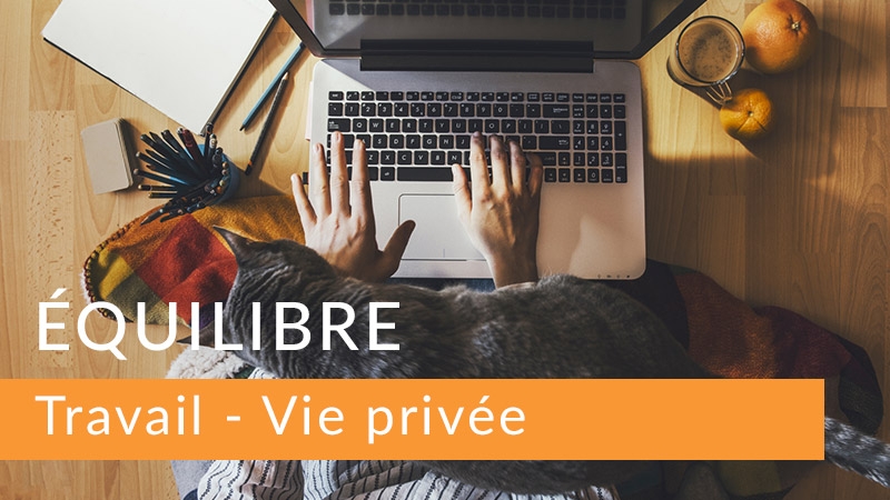 Equilibre Travail - Vie privée